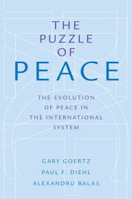 Title: The Puzzle of Peace: The Evolution of Peace in the International System, Author: Gary Goertz