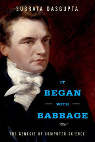 Title: It Began with Babbage: The Genesis of Computer Science, Author: Subrata Dasgupta