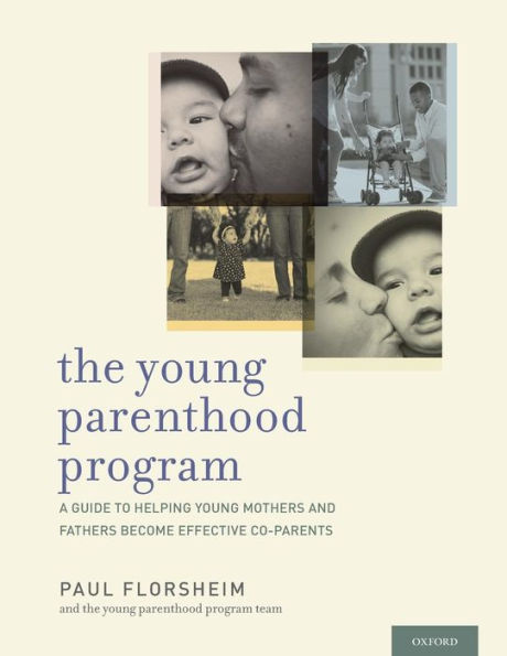 The Young Parenthood Program: A Guide to Helping Mothers and Fathers Become Effective Co-parents