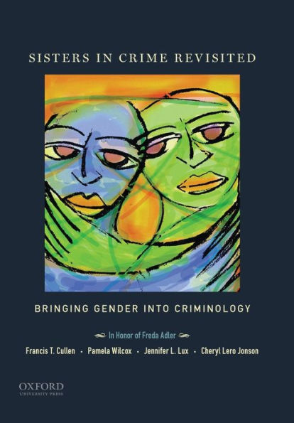 Sisters in Crime Revisited: Bringing Gender Into Criminology / Edition 1