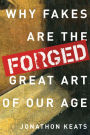 Forged: Why Fakes are the Great Art of Our Age