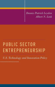 Title: Public Sector Entrepreneurship: U.S. Technology and Innovation Policy, Author: Dennis Patrick Leyden