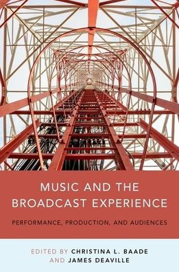 Music and the Broadcast Experience: Performance, Production, Audiences