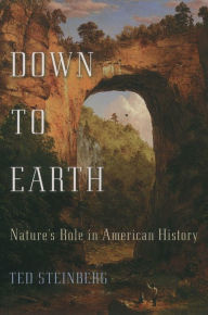 Title: Down to Earth: Nature's Role in American History, Author: Ted Steinberg