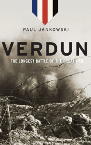 Title: Verdun: The Longest Battle of the Great War, Author: Paul Jankowski