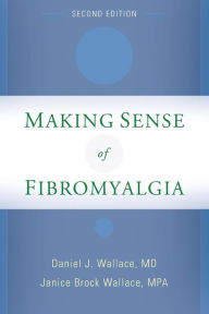 Title: Making Sense of Fibromyalgia: New and Updated, Author: Daniel J. Wallace