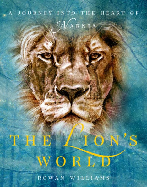 The Lion's World: A Journey into the Heart of Narnia