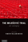 The Milosevic Trial: An Autopsy