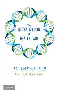 Title: The Globalization of Health Care: Legal and Ethical Issues, Author: I. Glenn Cohen