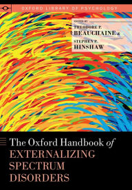 Title: The Oxford Handbook of Externalizing Spectrum Disorders, Author: Theodore P. Beauchaine