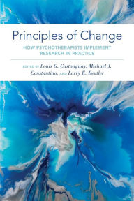 Title: Principles of Change: How Psychotherapists Implement Research in Practice, Author: Louis G. Castonguay