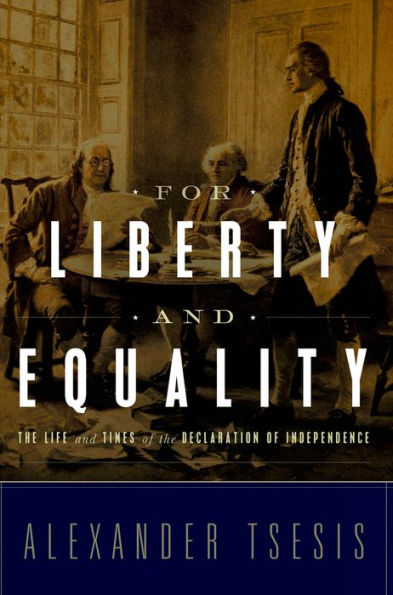 For Liberty and Equality: the Life Times of Declaration Independence