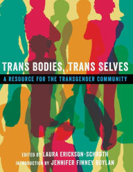 Title: Trans Bodies, Trans Selves: A Resource for the Transgender Community, Author: Laura Erickson-Schroth