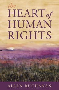 Title: The Heart of Human Rights, Author: Allen Buchanan