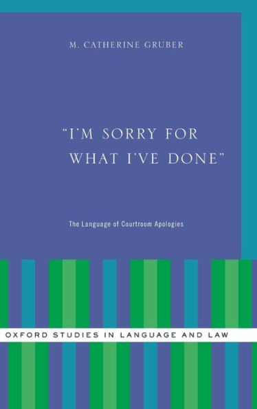 I'm Sorry for What I've Done: The Language of Courtroom Apologies