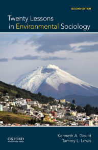 Title: Twenty Lessons in Environmental Sociology / Edition 2, Author: Kenneth A. Gould