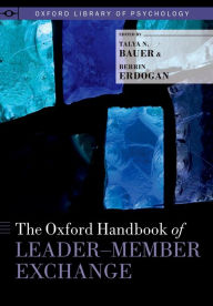 Title: The Oxford Handbook of Leader-Member Exchange, Author: Talya N. Bauer