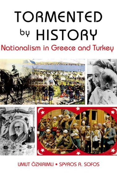 Tormented by History: Nationalism in Greece and Turkey