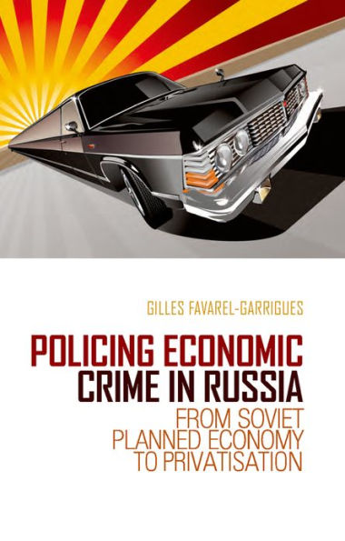 Policing Economic Crime in Russia: From Soviet Planned Economy to Capitalism