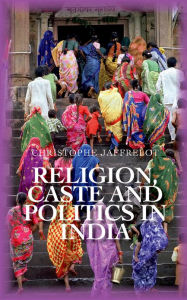 Title: Religion Caste and Politics in India, Author: Christophe Jaffrelot