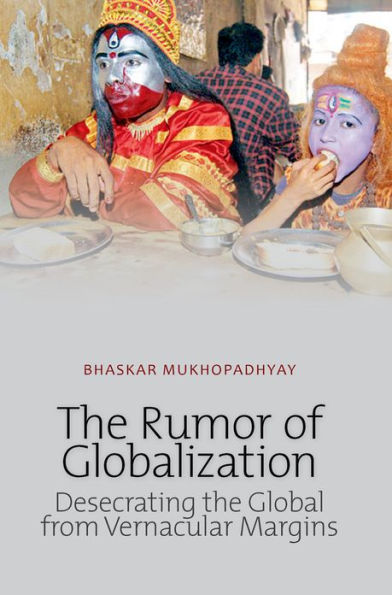 Rumor of Globalization: Desecrating the Global from Vernacular Margins