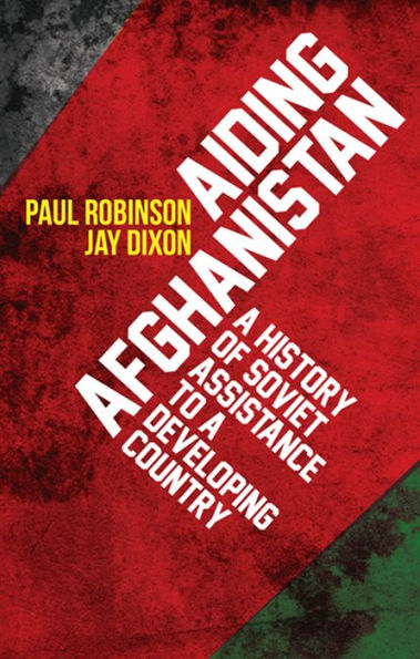 Aiding Afghanistan: A History of Soviet Assistance to a Developing Country