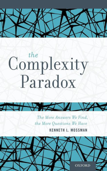 the Complexity Paradox: More Answers We Find, Questions Have