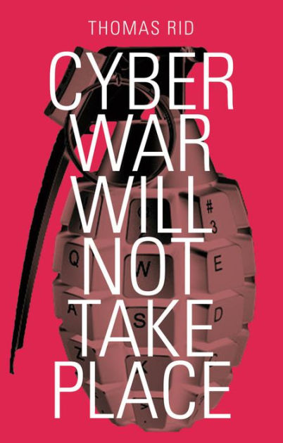 Cyber War Will Not Take Place by Thomas Rid | eBook | Barnes & Noble®