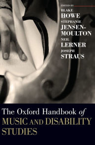 Title: The Oxford Handbook of Music and Disability Studies, Author: Blake Howe
