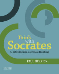 Title: Think with Socrates: An Introduction to Critical Thinking, Author: Paul Herrick