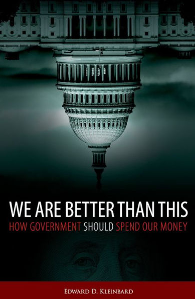 We Are Better Than This: How Government Should Spend Our Money