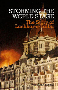 Title: Storming the World Stage: The Story of Lashkar-e-Taiba, Author: Stephen Tankel