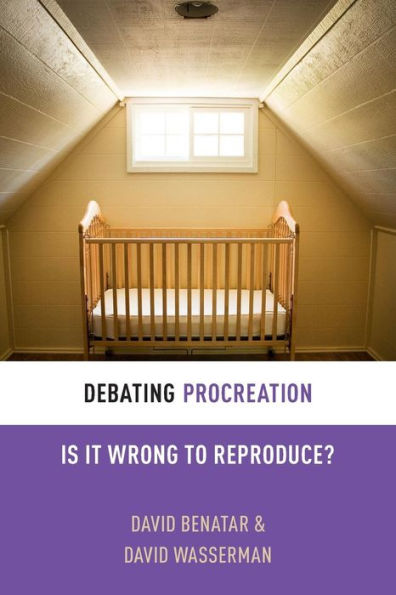 Debating Procreation: Is It Wrong to Reproduce?