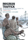 Inhuman Traffick: The International Struggle against the Transatlantic Slave Trade: A Graphic History