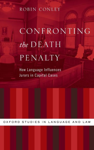 Confronting the Death Penalty: How Language Influences Jurors Capital Cases