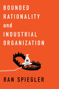 Title: Bounded Rationality and Industrial Organization, Author: Ran Spiegler