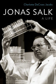 Title: Jonas Salk: A Life, Author: Charlotte DeCroes Jacobs