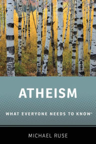 Title: Atheism: What Everyone Needs to Know®, Author: Michael Ruse
