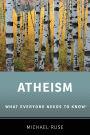 Atheism: What Everyone Needs to Know®
