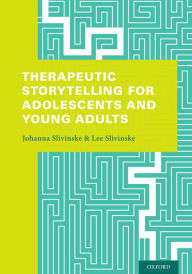 Title: Therapeutic Storytelling for Adolescents and Young Adults, Author: Johanna Slivinske