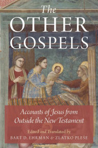 Title: The Other Gospels: Accounts of Jesus from Outside the New Testament, Author: Oxford University Press