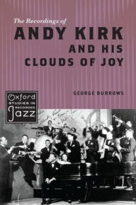 Title: The Recordings of Andy Kirk and his Clouds of Joy, Author: George Burrows
