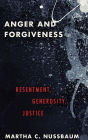 Anger and Forgiveness: Resentment, Generosity, Justice