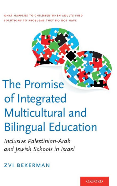 The Promise of Integrated Multicultural and Bilingual Education: Inclusive Palestinian-Arab Jewish Schools Israel