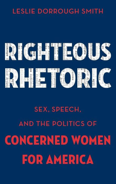 Righteous Rhetoric: Sex, Speech, and the Politics of Concerned Women for America