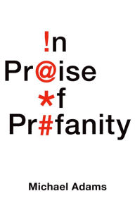 Title: In Praise of Profanity, Author: Michael Adams