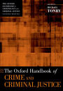 The Oxford Handbook of Crime and Criminal Justice