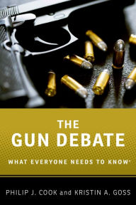 Title: The Gun Debate: What Everyone Needs to Know®, Author: Philip J. Cook