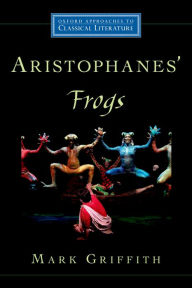 Title: Aristophanes' Frogs, Author: Mark Griffith