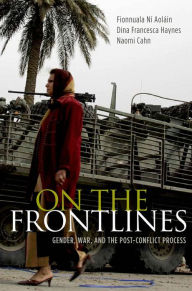 Title: On the Frontlines: Gender, War, and the Post-Conflict Process, Author: Fionnuala Ní Aoláin